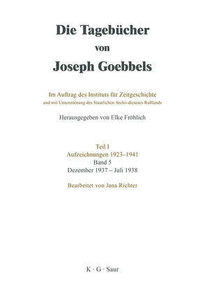 Die Tagebücher von Joseph Goebbels. Aufzeichnungen 1923-1941 / Dezember 1937 – Juli 1938 von Fröhlich,  Elke, Institut Fuer Zeitgeschichte