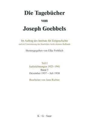 Die Tagebücher von Joseph Goebbels. Aufzeichnungen 1923-1941 / Dezember 1937 – Juli 1938 von Fröhlich,  Elke, Institut Fuer Zeitgeschichte