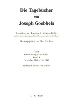 Die Tagebücher von Joseph Goebbels. Aufzeichnungen 1923-1941 / Dezember 1940 – Juli 1941 von Fröhlich,  Elke, Institut Fuer Zeitgeschichte