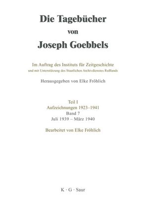 Die Tagebücher von Joseph Goebbels. Aufzeichnungen 1923-1941 / Juli 1939 – März 1940 von Fröhlich,  Elke