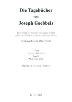 Die Tagebücher von Joseph Goebbels. Diktate 1941-1945 / April – Juni 1942 von Fröhlich,  Elke