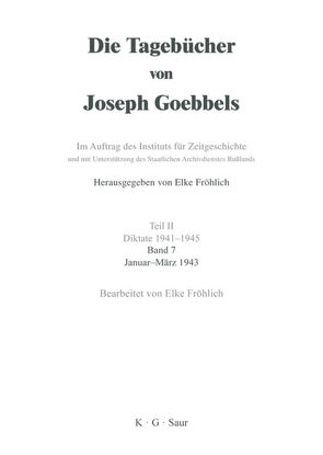 Die Tagebücher von Joseph Goebbels. Diktate 1941-1945 / Januar – März 1943 von Fröhlich,  Elke