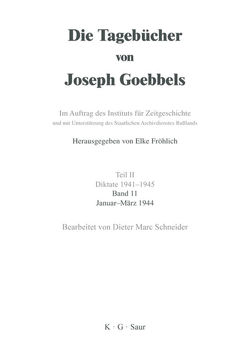 Die Tagebücher von Joseph Goebbels. Diktate 1941-1945 / Januar – März 1944 von Schneider,  Dieter Marc