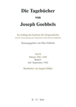 Die Tagebücher von Joseph Goebbels. Diktate 1941-1945 / Juli – September 1942 von Stüber,  Angela