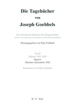 Die Tagebücher von Joseph Goebbels. Diktate 1941-1945 / Oktober – Dezember 1942 von Mehringer,  Hartmut