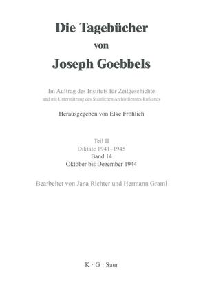 Die Tagebücher von Joseph Goebbels. Diktate 1941-1945 / Oktober – Dezember 1944 von Graml,  Hermann, Richter,  Jana