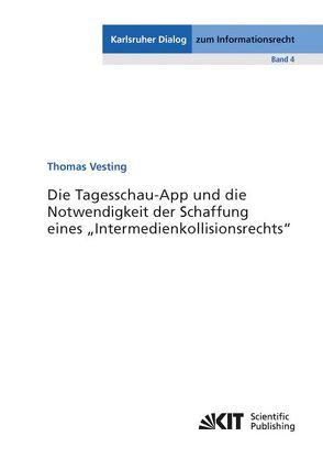 Die Tagesschau-App und die Notwendigkeit der Schaffung eines „Intermedienkollisionsrechts“ von Vesting,  Thomas