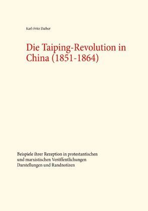 Die Taiping-Revolution in China (1851-1864) von Daiber,  Karl-Fritz