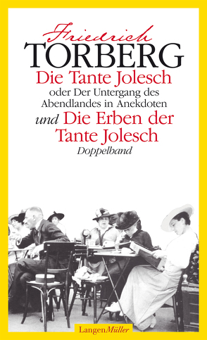 Die Tante Jolesch oder Der Untergang des Abendlandes in Anekdoten und Die Erben der Tante Jolesch von Torberg,  Friedrich