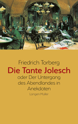 Die Tante Jolesch von Torberg,  Friedrich