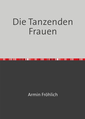 Die Tanzenden Frauen von Fröhlich,  Armin