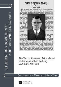 Die Tanzkritiken von Artur Michel in der «Vossischen Zeitung» von 1922 bis 1934 nebst einer Bibliographie seiner Theaterkritiken von Deutsches Tanzarchiv Köln