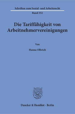 Die Tariffähigkeit von Arbeitnehmervereinigungen. von Olbrich,  Hanna