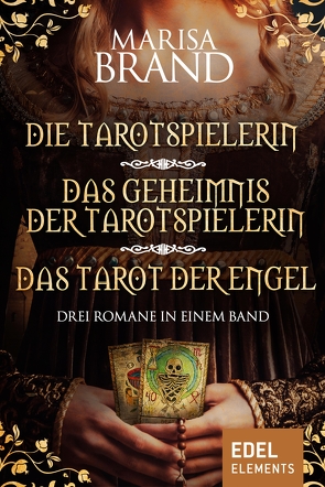 Die Tarotspielerin/Das Geheimnis der Tarotspielerin/Das Tarot der Engel – Drei Romane in einem Band von Brand,  Marisa