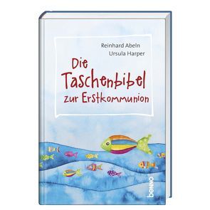Die Taschenbibel zur Erstkommunion von Abeln,  Reinhard, Harper,  Ursula