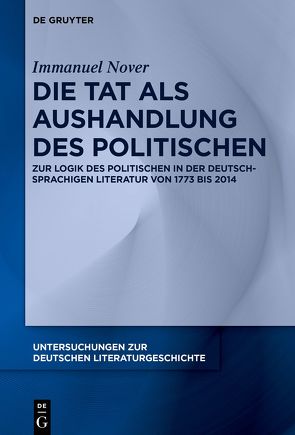 Die Tat als Aushandlung des Politischen von Nover,  Immanuel