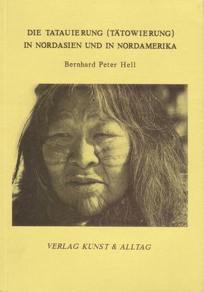 Die Tatauierung (Tätowierung) in Nordasien und in Nordamerika von Hell,  Bernhard P