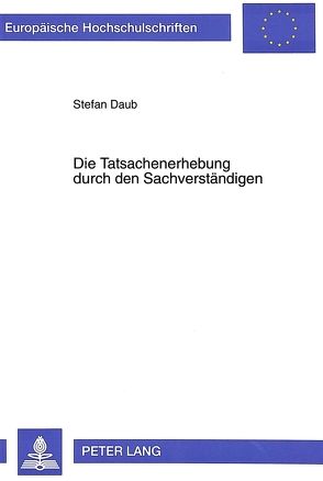 Die Tatsachenerhebung durch den Sachverständigen von Daub,  Stefan