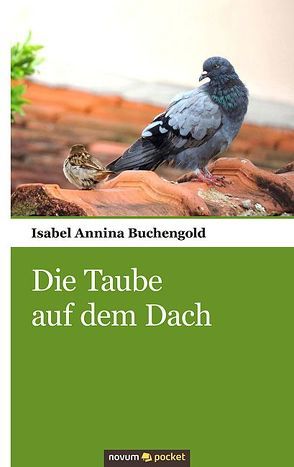 Die Taube auf dem Dach von Buchengold,  Isabel Annina