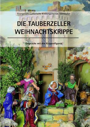 Die Tauberzeller Weihnachtskrippe von Ev.-Luth. Kirchengemeinde Adelshofen, Pfitzinger,  Willi