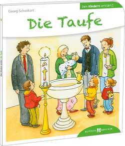 Die Taufe den Kindern erklärt von Leberer,  Sigrid, Schwikart,  Georg