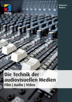 Die Technik der audiovisuellen Medien von Webers,  Johannes