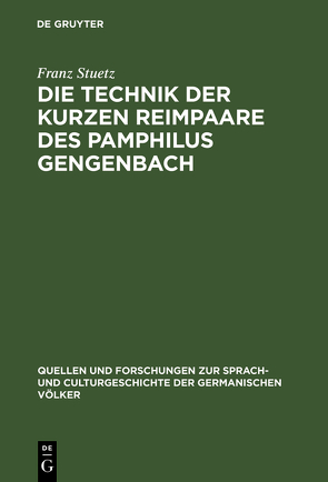 Die Technik der kurzen Reimpaare des Pamphilus Gengenbach von Stuetz,  Franz