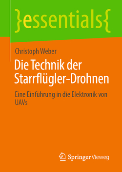 Die Technik der Starrflügler-Drohnen von Weber,  Christoph