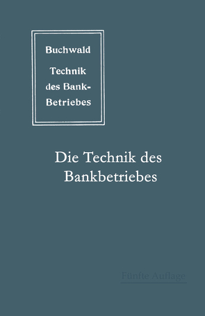 Die Technik des Bankbetriebes von Buchwald,  Bruno