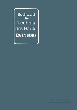 Die Technik des Bankbetriebes von Buchwald,  Bruno