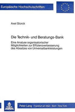 Die Technik- und Beratungs-Bank von Storck,  Axel