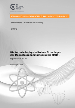 Die technisch-physikalischen Grundlagen der Magnetresonanztomographie von Weinberger,  Ulrike