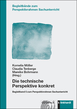 Die technische Perspektive konkret von Bohrmann,  Mareike, Möller,  Kornelia, Tenberge,  Claudia