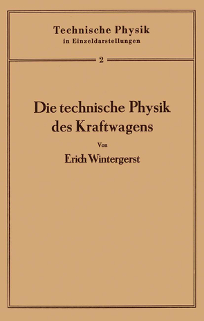 Die technische Physik des Kraftwagens von Holst,  G., Meissner,  W., Wintergerst,  Erich