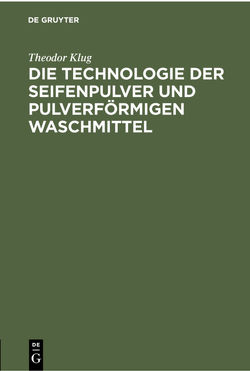Die Technologie der Seifenpulver und pulverförmigen Waschmittel von Klug,  Theodor