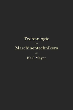 Die Technologie des Maschinentechnikers von Meyer,  Karl