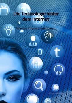 Die Technologie hinter dem Internet – Wie das Internet funktioniert von Hamann,  Finja