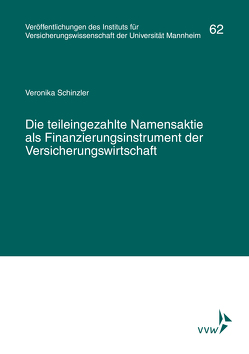 Die teileingezahlte Namensaktie als Finanzierungsinstrument der Versicherungswirtschaft von Albrecht,  Peter, Lorenz,  Elmar, Schinzler,  Veronika