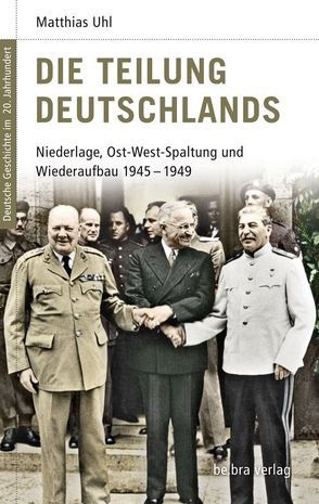 Die Teilung Deutschlands von Görtemaker,  Manfred, Kroll,  Frank L, Neitzel,  Sönke, Uhl,  Matthias