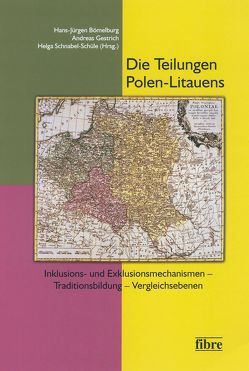 Die Teilungen Polen-Litauens von Bömelburg,  Hans J, Gestrich,  Andreas, Schnabel-Schüle,  Helga