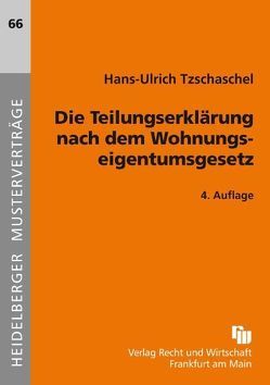 Die Teilungserklärung nach dem Wohnungseigentumsrecht von Tzschaschel,  Hans-Ulrich