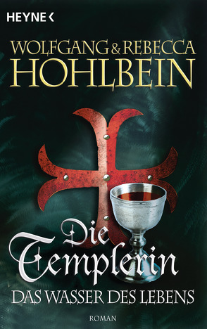 Die Templerin – Das Wasser des Lebens von Hohlbein,  Rebecca, Hohlbein,  Wolfgang