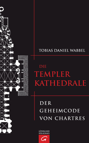 Die Templerkathedrale von Wabbel,  Tobias Daniel
