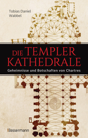Die Templerkathedrale von Wabbel,  Tobias Daniel