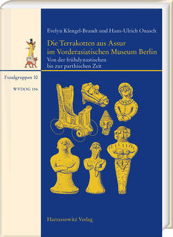 Die Terrakotten aus Assur im Vorderasiatischen Museum Berlin von Klengel-Brandt,  Evelyn, Onasch,  Hans-Ulrich