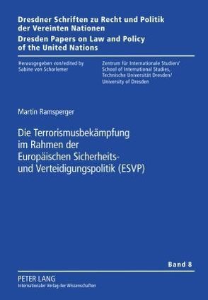 Die Terrorismusbekämpfung im Rahmen der Europäischen Sicherheits- und Verteidigungspolitik (ESVP) von Ramsperger,  Martin