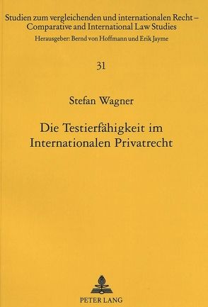 Die Testierfähigkeit im Internationalen Privatrecht von Wagner,  Stefan