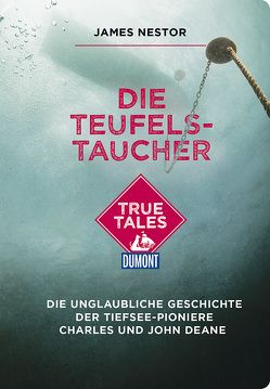 Die Teufels-Taucher (DuMont True Tales) von Nestor,  James
