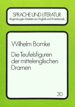 Die Teufelsfiguren der mittelenglischen Dramen von Bomke,  Wilhelm Friedrich