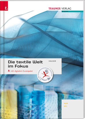 Die textile Welt im Fokus Werkstoffkunde • Textiltechnologie • Warenkunde • Textilveredelung E-Book Solo von Hauser,  Barbara